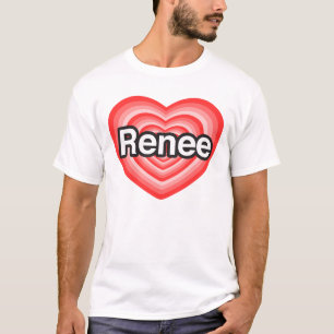 I love Renee. I love you Renee. Heart T-Shirt