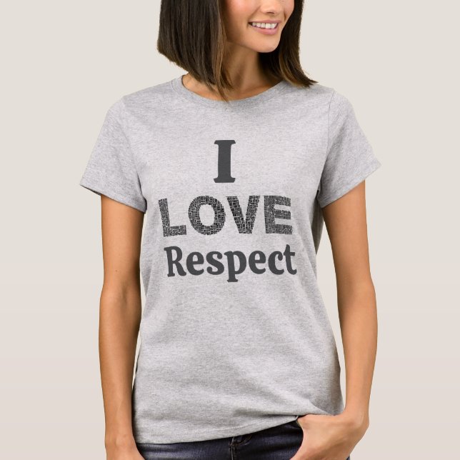 I Love Respect T-Shirt (Front)