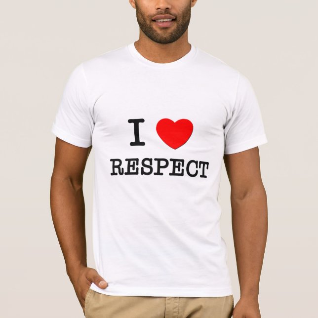 I Love Respect T-Shirt (Front)