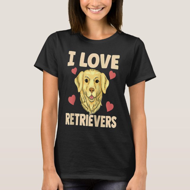 I Love Retrievers Dog Pet Sayings Retriever Raglan T-Shirt (Front)