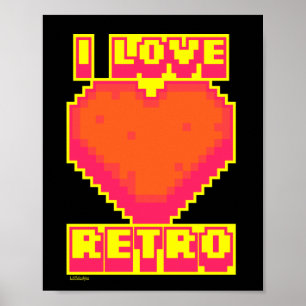 I LOVE RETRO retro pixelated gamer gift          Poster