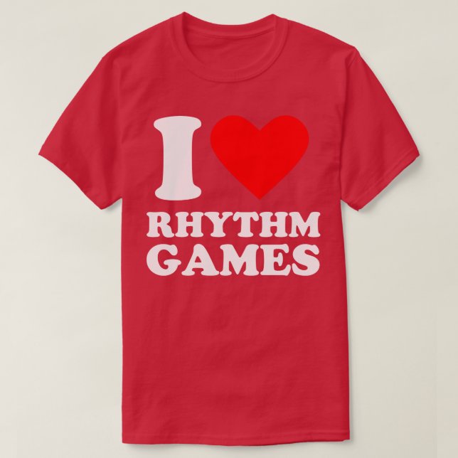 I Love Rhythm Video Games T-Shirt (Design Front)