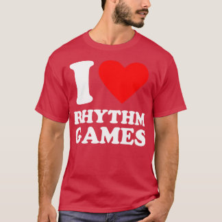 I Love Rhythm Video Games T-Shirt