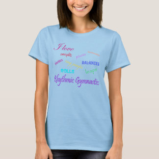 I love... Rhythmic Gymnastics T-Shirt