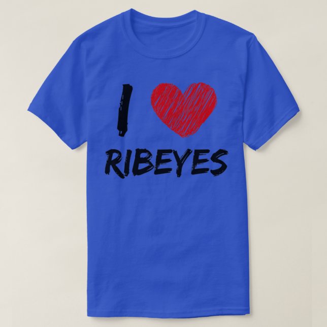 I Love Ribeyes  T-Shirt (Design Front)
