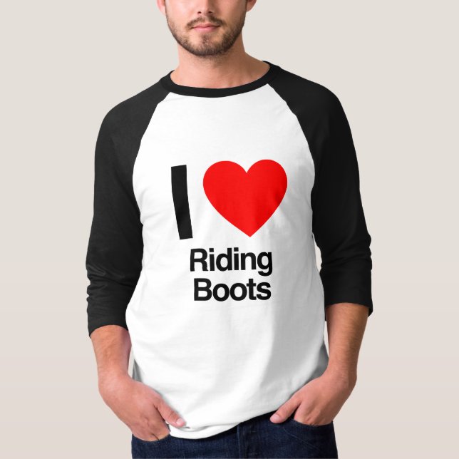 i love riding boots T-Shirt (Front)