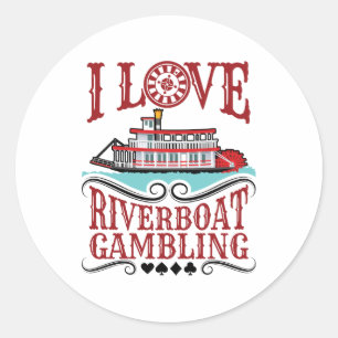 I Love Riverboat Gambling Classic Round Sticker