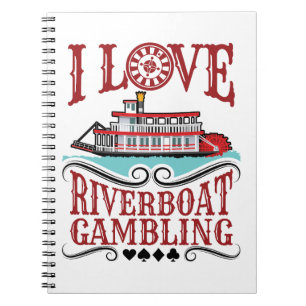 I Love Riverboat Gambling Notebook