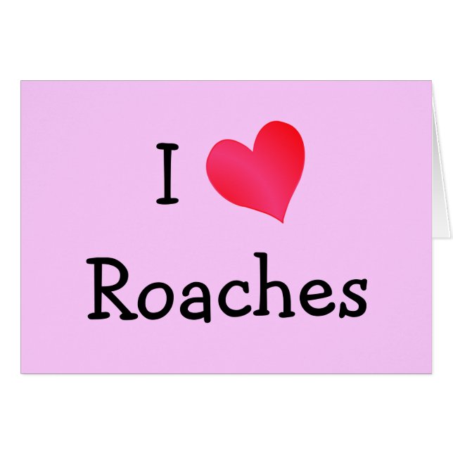 I Love Roaches (Front Horizontal)