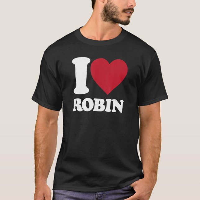 I Love Robin - I heart Robin T-Shirt (Front)