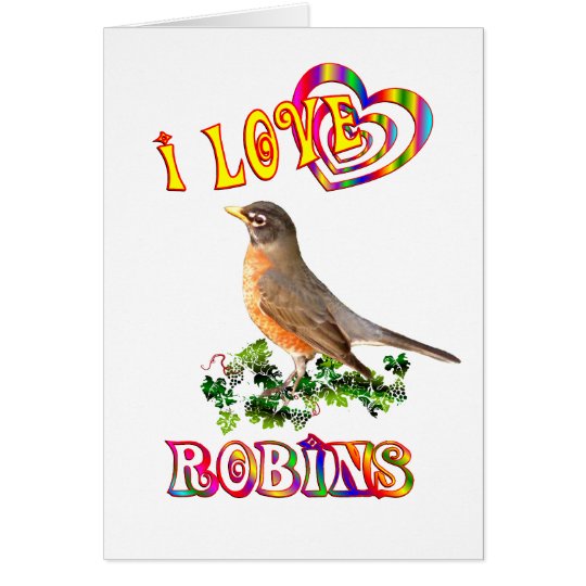 I Love Robins Card