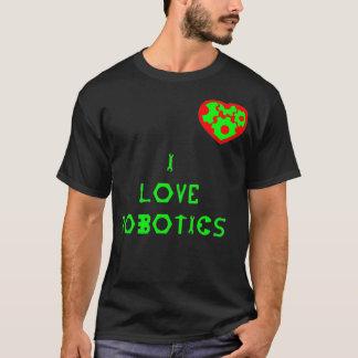 I LOVE ROBOTICS HEART  T-Shirt