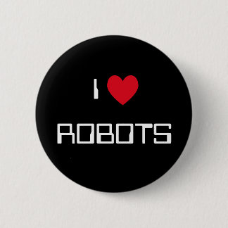 I Love Robots 6 Cm Round Badge