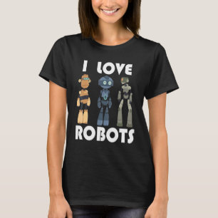 I love robots robots T-Shirt