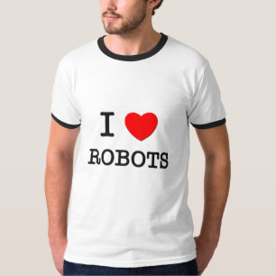 I LOVE ROBOTS T-Shirt