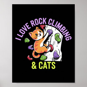 I Love Rock Climbing And Cat Love Fun Cats And Cli Poster