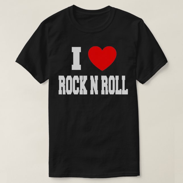 I Love Rock N Roll  T-Shirt (Design Front)