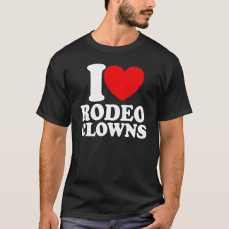 I Love Rodeo Clowns Red Heart Rodeo Clowns T-Shirt