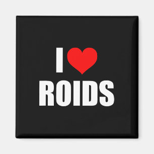 I Love Roids Magnet