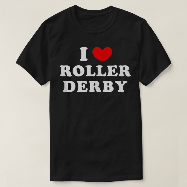 I Love Roller Derby I Heart Roller Derby  T-Shirt (Design Front)