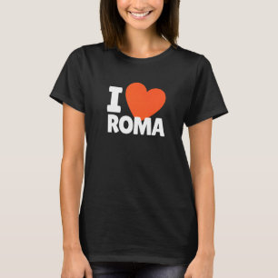 I Love Roma Heart Roma T-Shirt