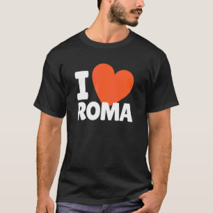 I Love Roma Heart Roma T-Shirt