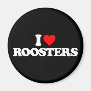 I LOVE ROOSTERS MAGNET