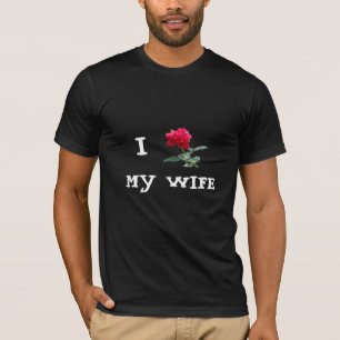 I Love (rose) My Wife T-Shirt