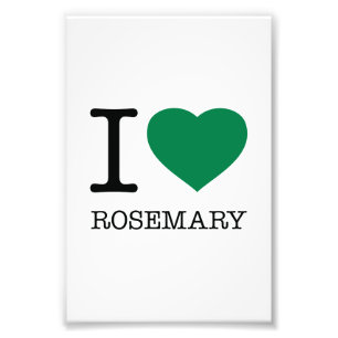 I LOVE ROSEMARY PHOTO PRINT