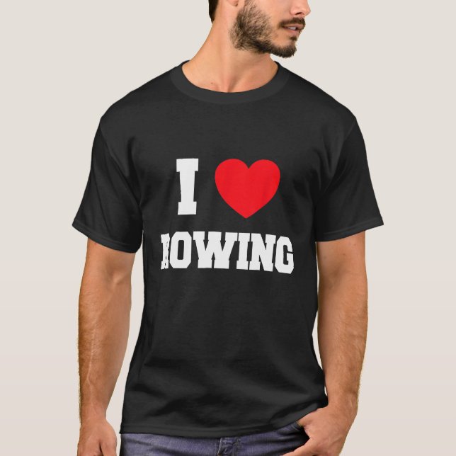 I love rowing  6 T-Shirt (Front)