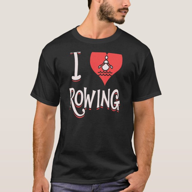 I Love Rowing T-Shirt (Front)