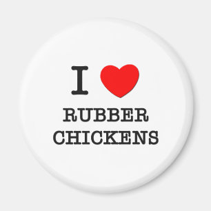 I Love Rubber Chickens Magnet