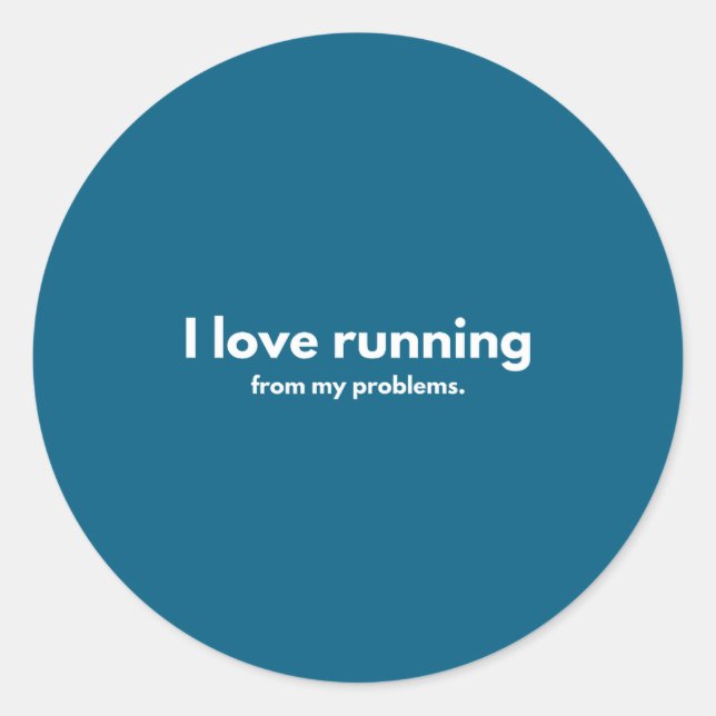 I Love Running From My Problems Funny Quotes  Classic Round Sticker (Front)