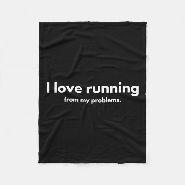 I Love Running From My Problems Funny Quotes  Fleece Blanket (Front)