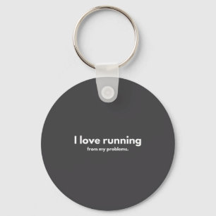 I Love Running From My Problems Funny Quotes  Key Ring