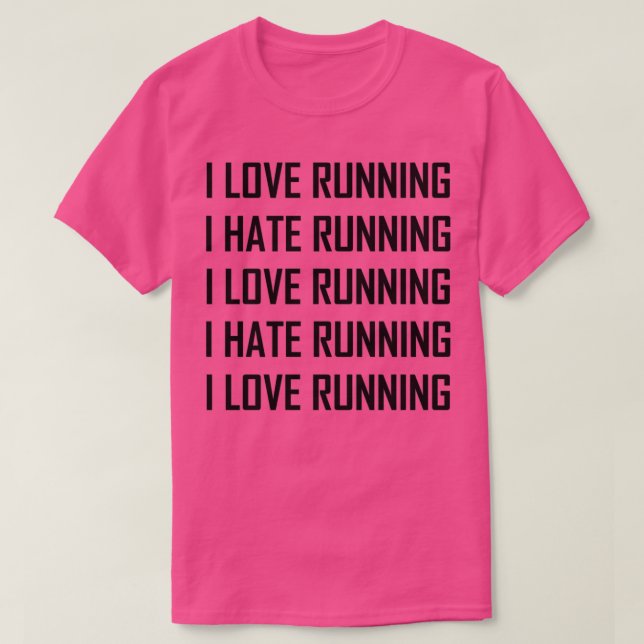 I Love Running Hate Running Funny 2 T-Shirt (Design Front)