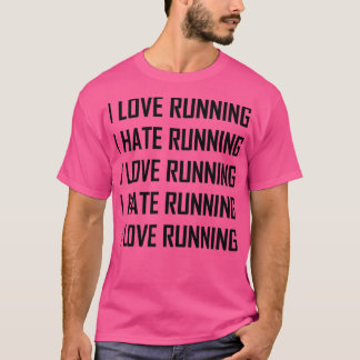 I Love Running Hate Running Funny 2 T-Shirt