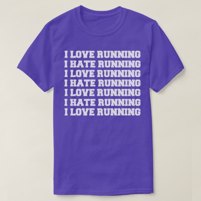 I Love Running I Hate Running T-Shirt (Design Front)