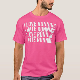 I Love Running I Hate Running  T-Shirt