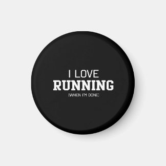 I Love Running When Im Done Magnet