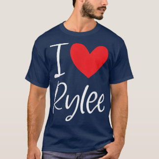 I Love Rylee Name Personalized Girl Woman BFF Frie T-Shirt