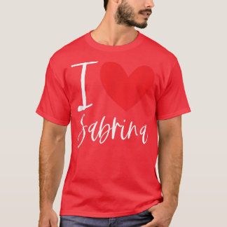 I Love Sabrina Name Personalized Girl Woman BFF Fr T-Shirt