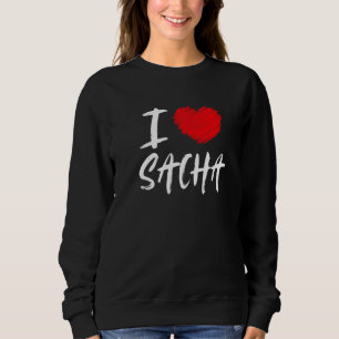 I Love Sacha Husband Son Boyfriend Dad Grandson He Sweatshirt