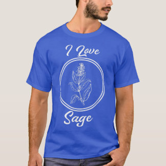 i love sage cooking essential oil for chefs429  T-Shirt