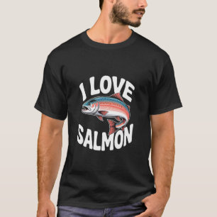 I Love Salmon Fishing Enthusiasts Catch T-Shirt