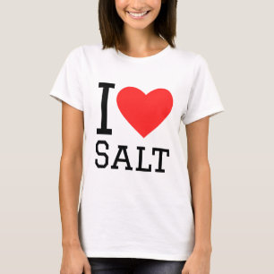 I love salt T-Shirt