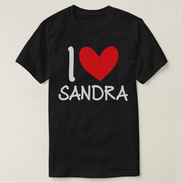 I Love Sandra Name Personalised Girl Woman BFF San T-Shirt (Design Front)