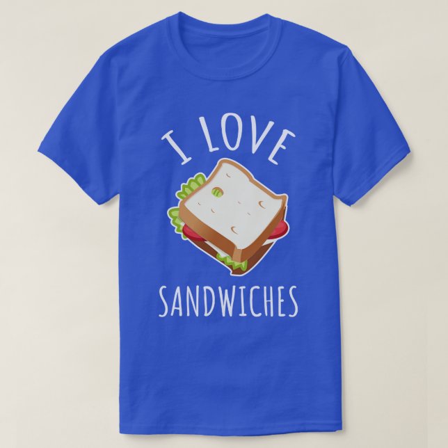 I Love Sandwiches T-Shirt (Design Front)