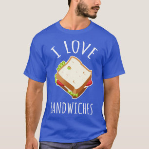 I Love Sandwiches T-Shirt