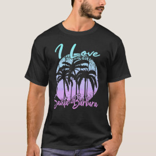 I Love Santa Barbara T-Shirt